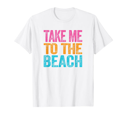 Take Me to the Beach Funny Vacation Quote Womens Girls Retro T-Shirt