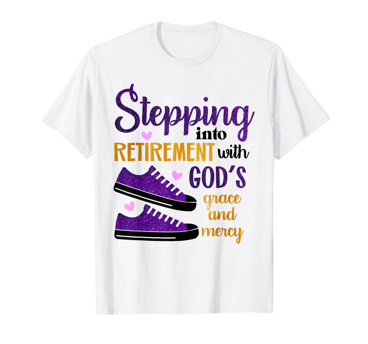 Stepping Into My Retirement With God's Grace And Mercy T-Shirt