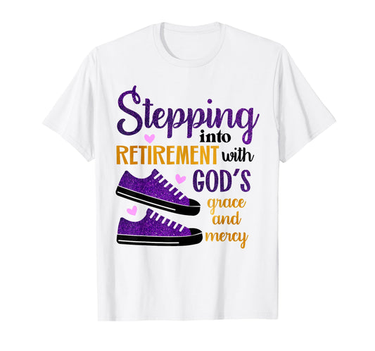 Stepping Into My Retirement With God's Grace And Mercy T-Shirt