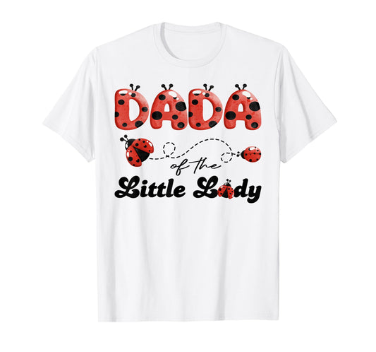 Dada of The Little Lady Birthday Girl Ladybug Lover T-Shirt