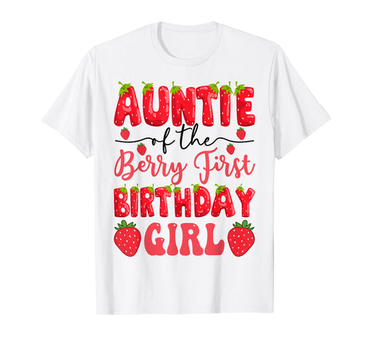 Auntie Of The Berry First Birthday Girl Strawberry Lover T-Shirt