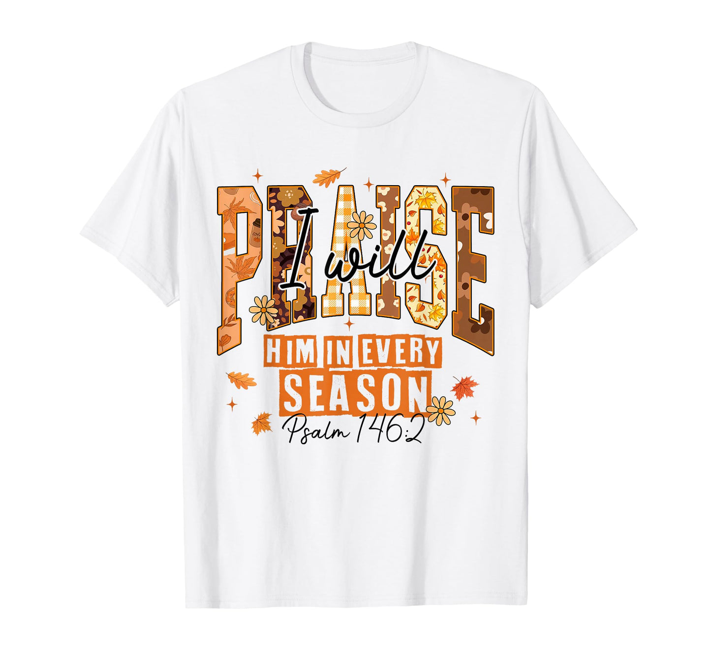 I-Will Praise Him in Every Season Fall Christian Thankful T-Shirt