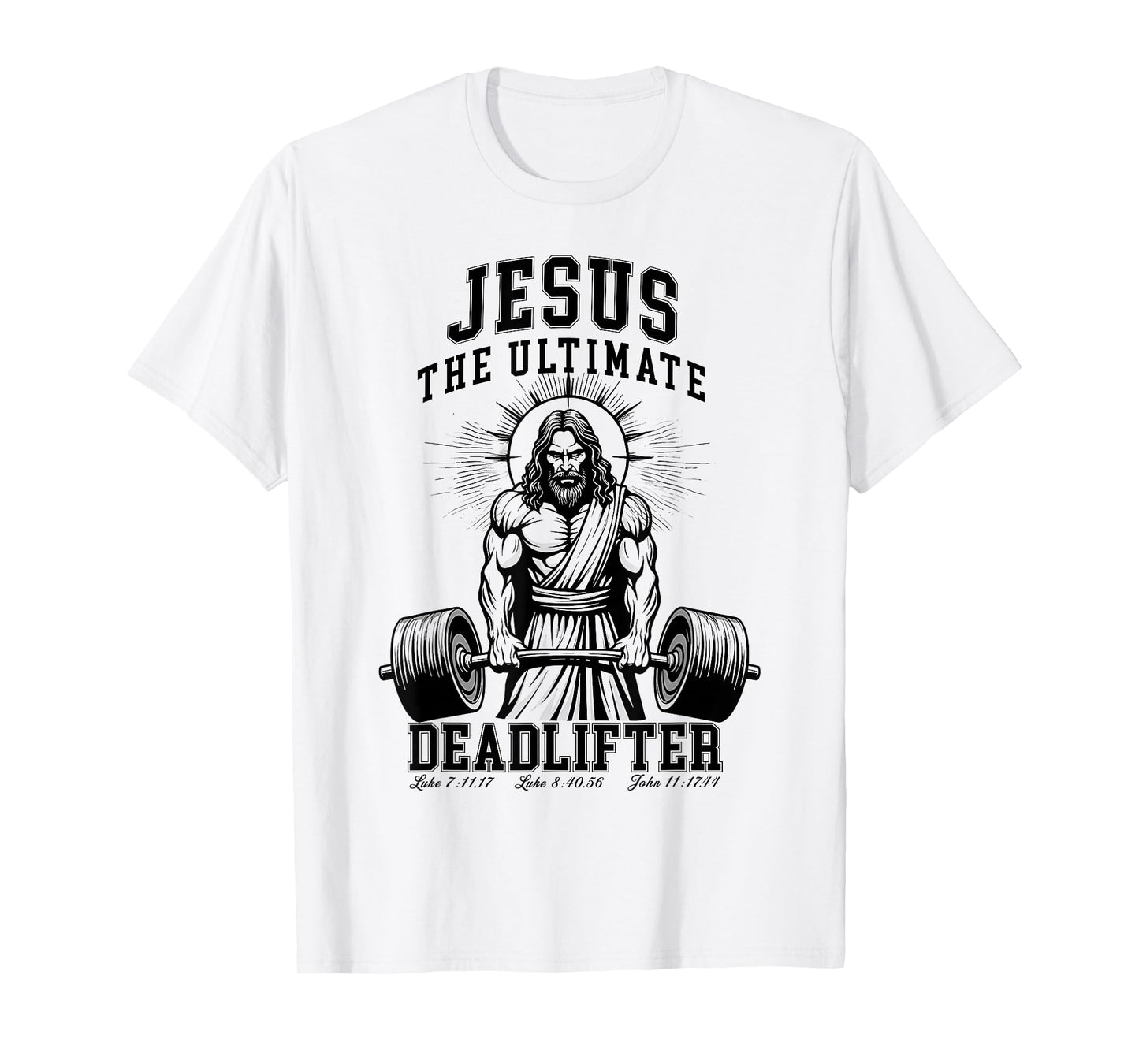 Jesus The Ultimate Deadlifter - Jesus Deadlifting Christian T-Shirt