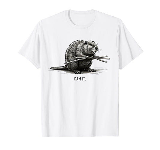 Busy Beaver Funny Beaver Dam It Nature Beaver T-Shirt