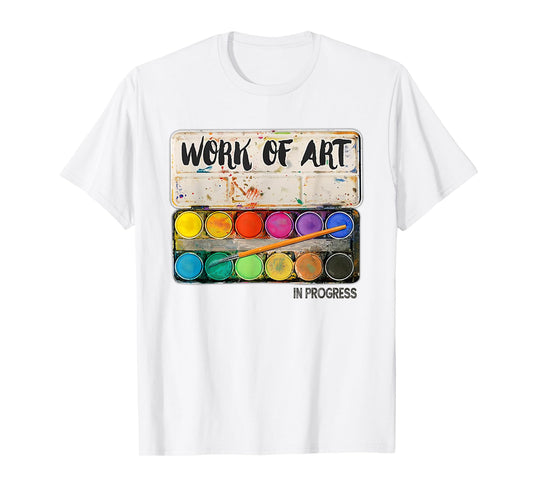 Work of art in progress Art Teacher Men Women T-Shirt