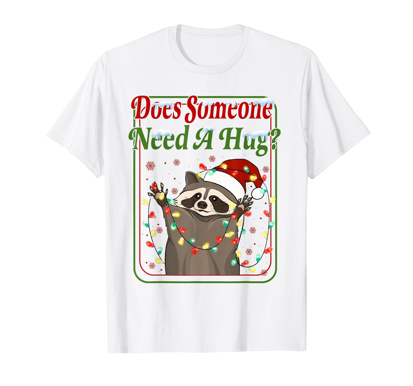 Does Someone Need A Hug? Funny Racoon Christmas Tees T-Shirt
