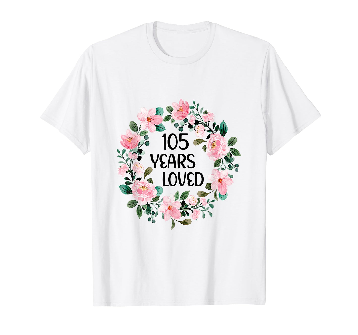 105 Years Loved Women Men 105 Years Old Cool 105th Birthday T-Shirt