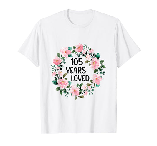 105 Years Loved Women Men 105 Years Old Cool 105th Birthday T-Shirt