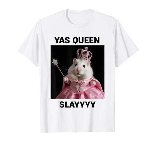 Yas Queen Slay Rat Meme Women Girls Slay Queen T-Shirt