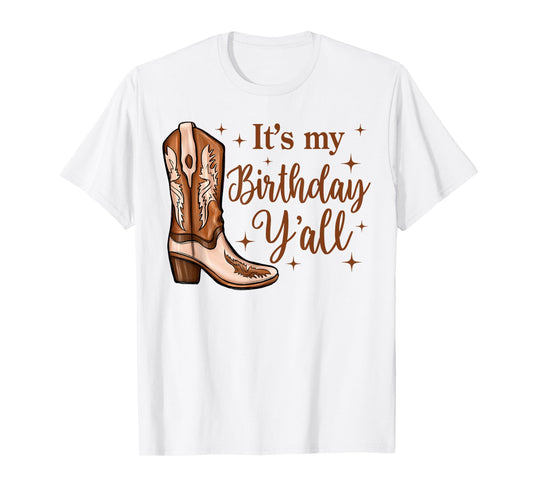 It's My Birthday Y'all Boot Western Country Birthday Cowgirl T-Shirt