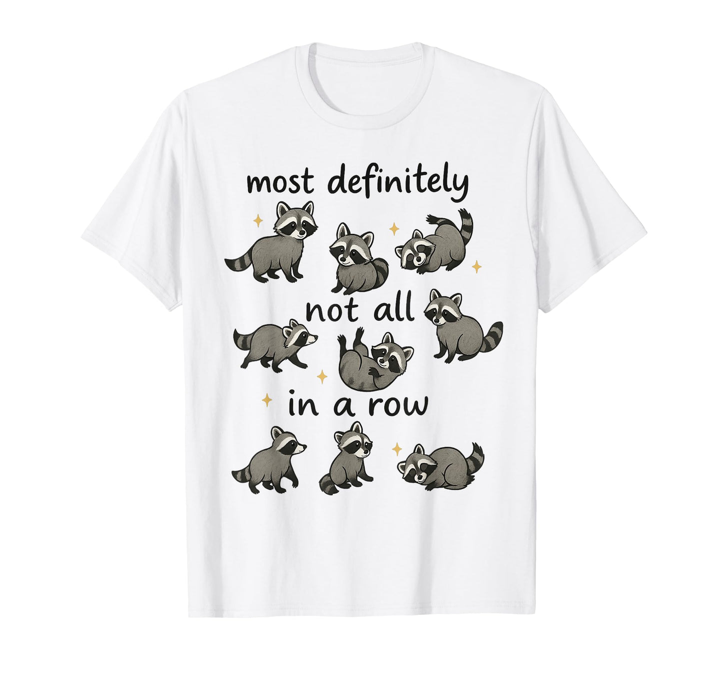 Most Definitely Not All in A Row Funny Raccoon Mental Health T-Shirt