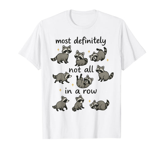 Most Definitely Not All in A Row Funny Raccoon Mental Health T-Shirt