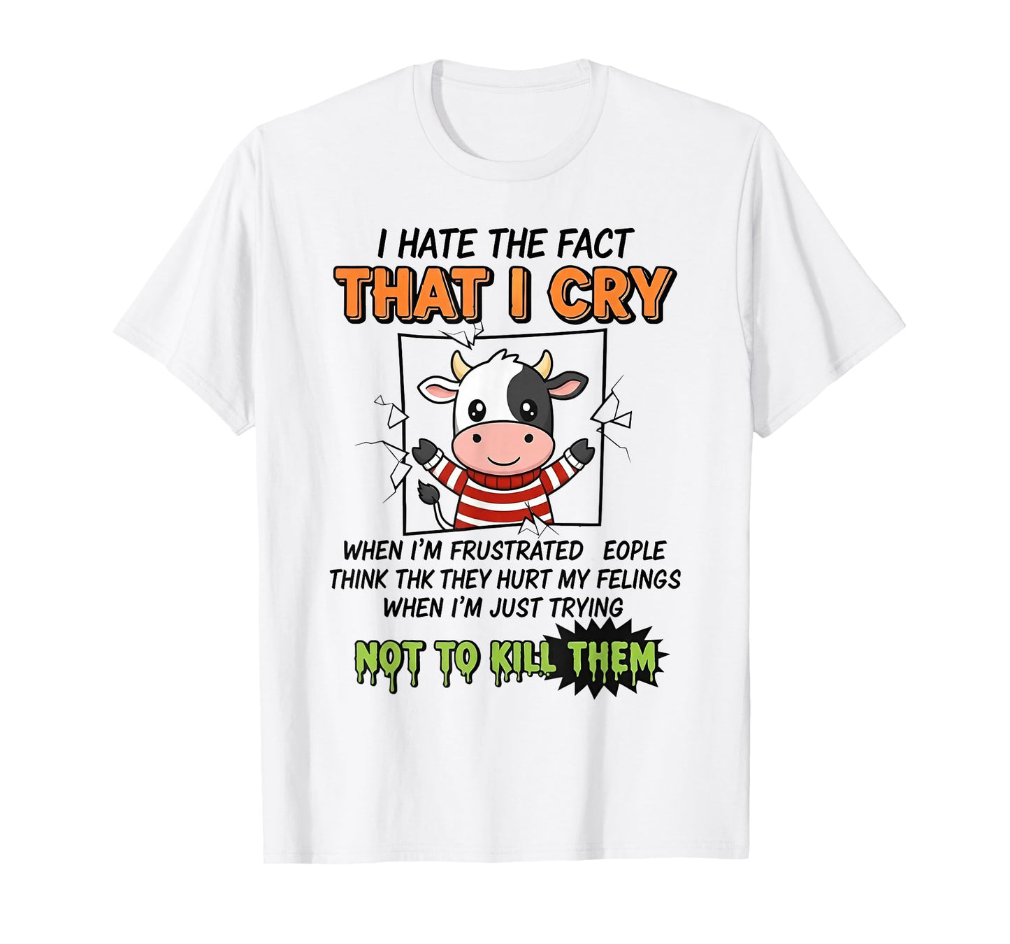 I Hate The Fact That I Cry When I'm Frustrated People Think T-Shirt