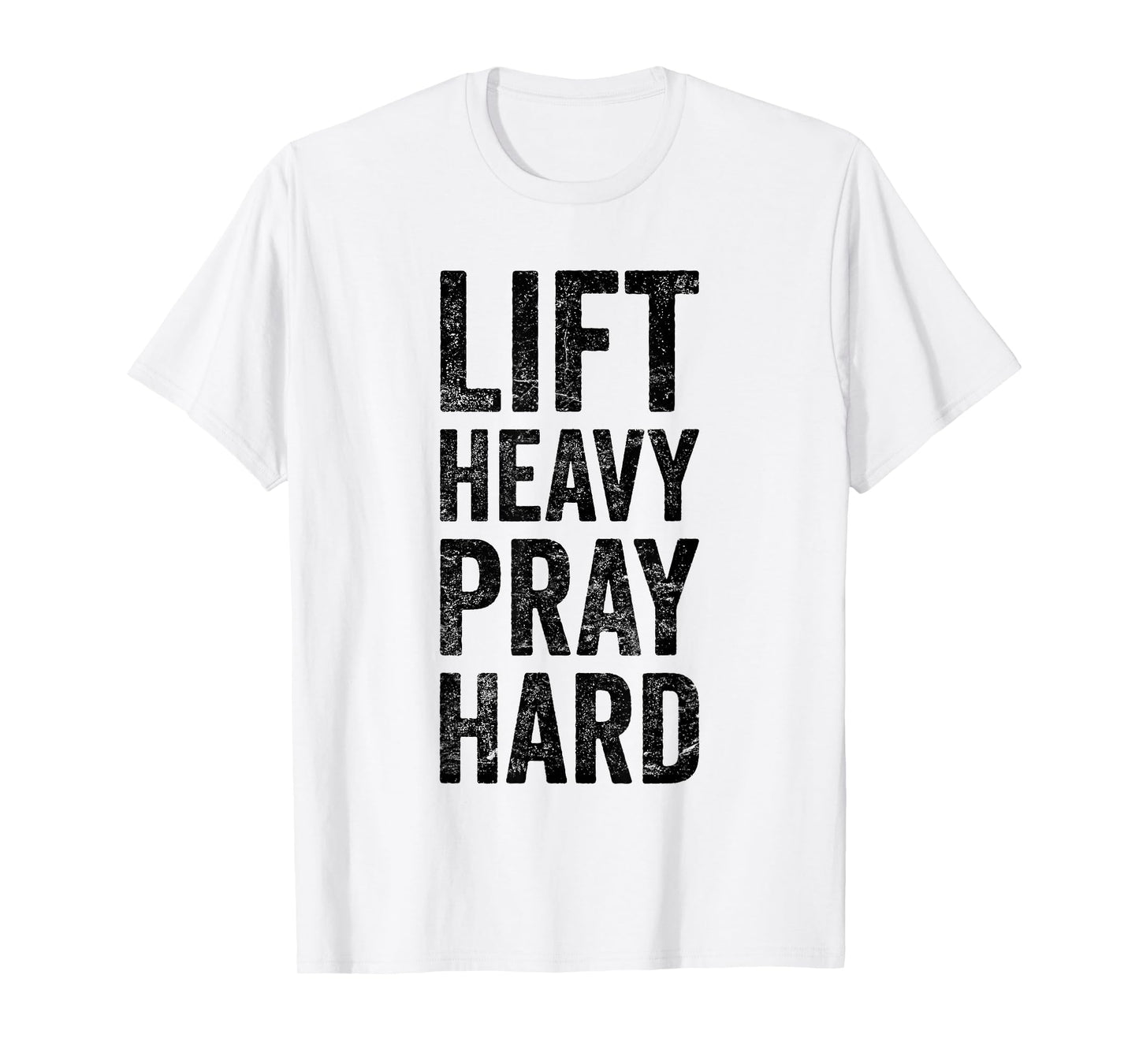 Lift Heavy Pray Hard Gym Motivational Quote T-Shirt
