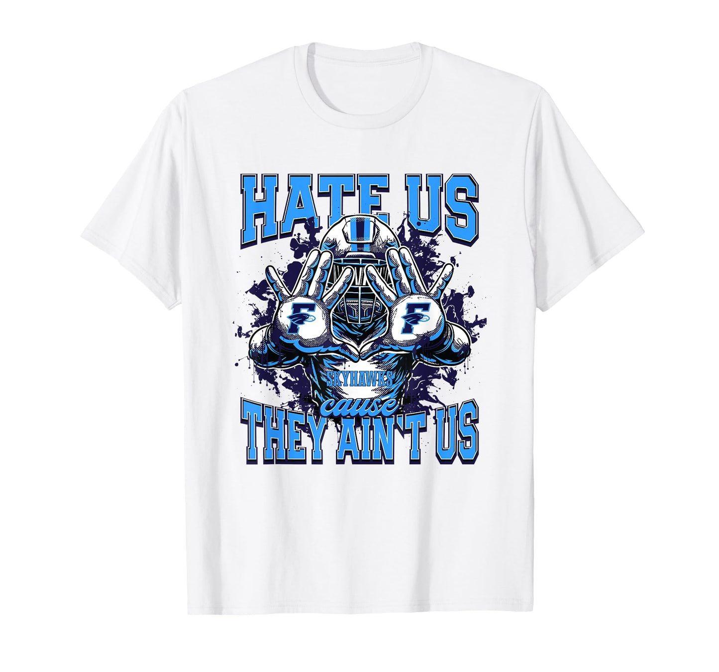 Fairborn Skyhawks Logo Hate Us Cause They Ain't HS T-Shirt