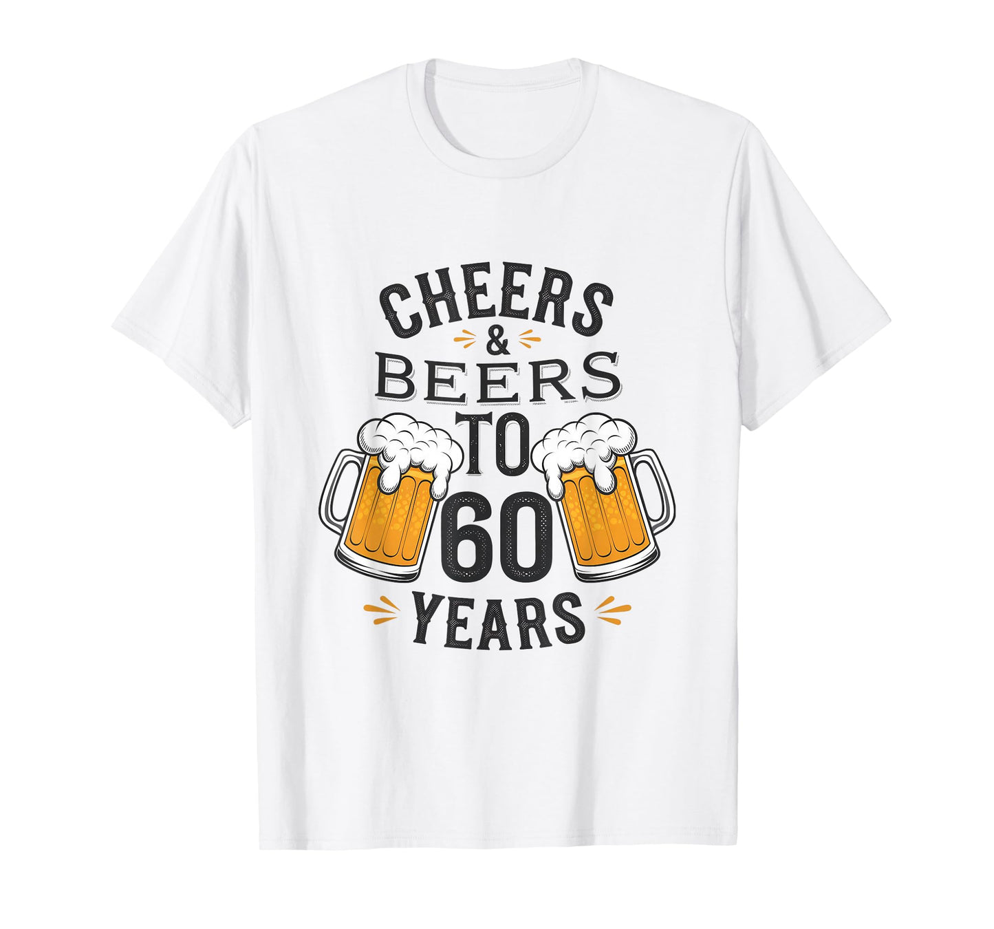 Cheers and Beers to 60 Years Birthday Celebration T-Shirt