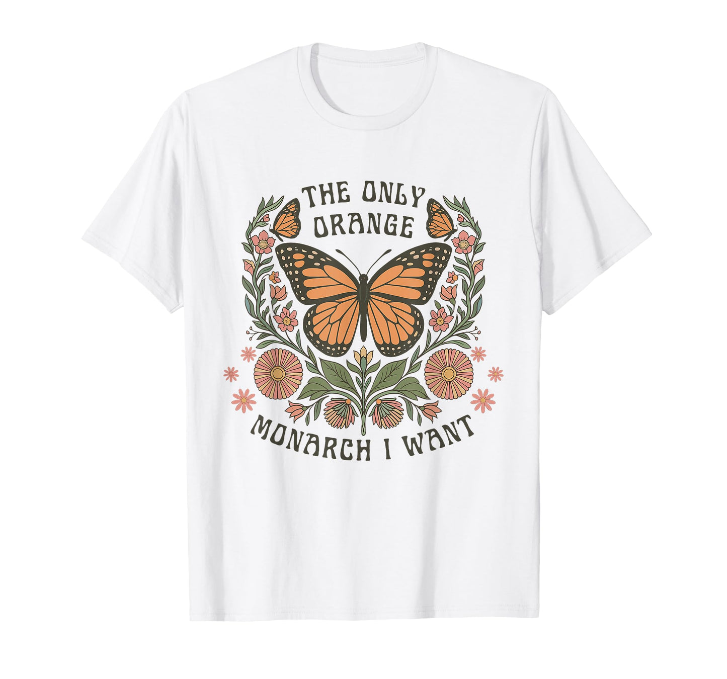 Retro Butterfly The Only Orange Monarch I Want Funny T-Shirt