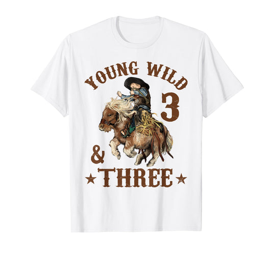 Young Wild and Three Cowboy 3rd Birthday Boy 3 Years Old T-Shirt