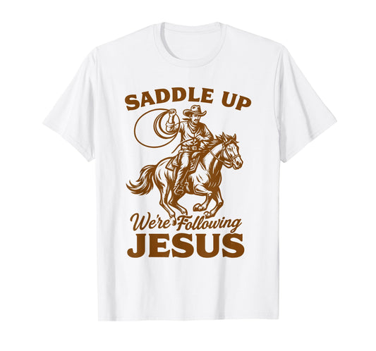 Cowboys Christian Rodeo Saddle Up We're Following Jesus T-Shirt