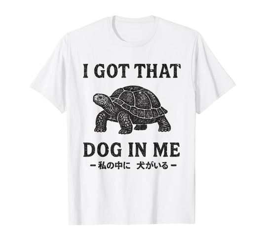 Japanese Vintage Design I Got That Dog in Me Tortoise T-Shirt