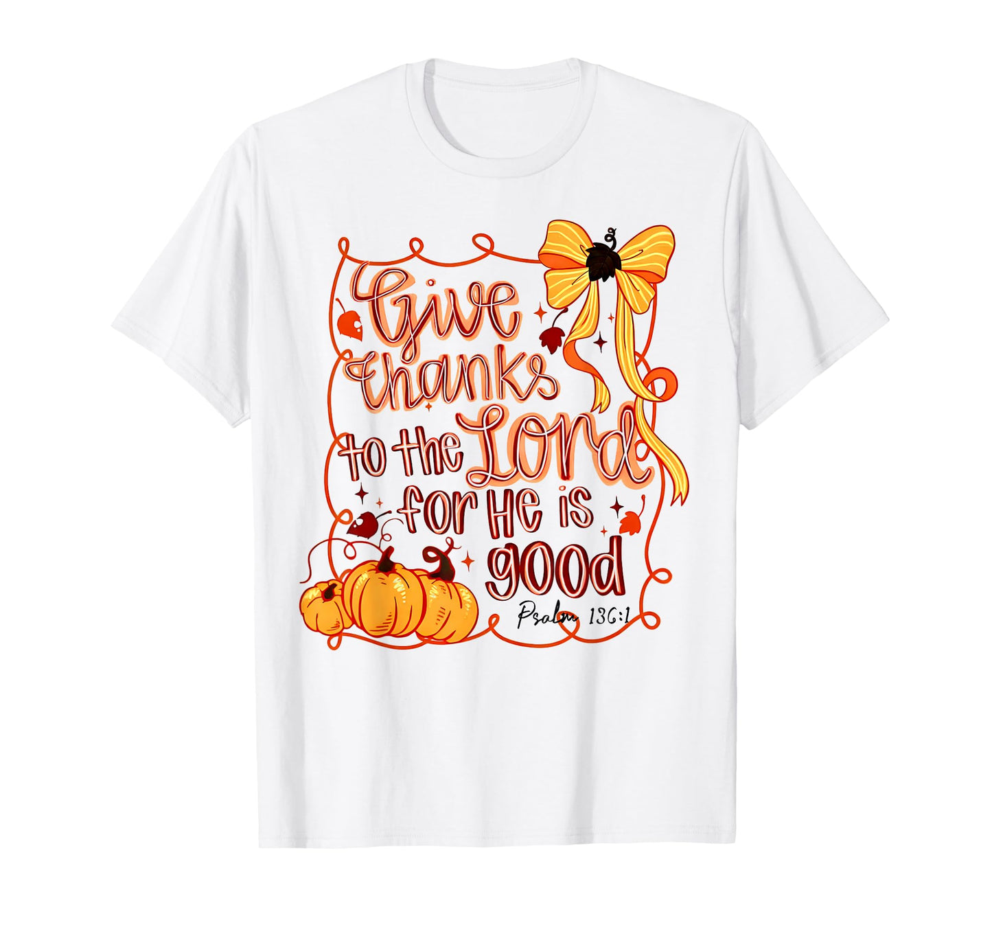 Give Thanks to The Lord Fall Pumpkin Thanksgiving Christian T-Shirt