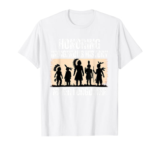 Honoring Indigenous History Native American Indian Day Pride T-Shirt