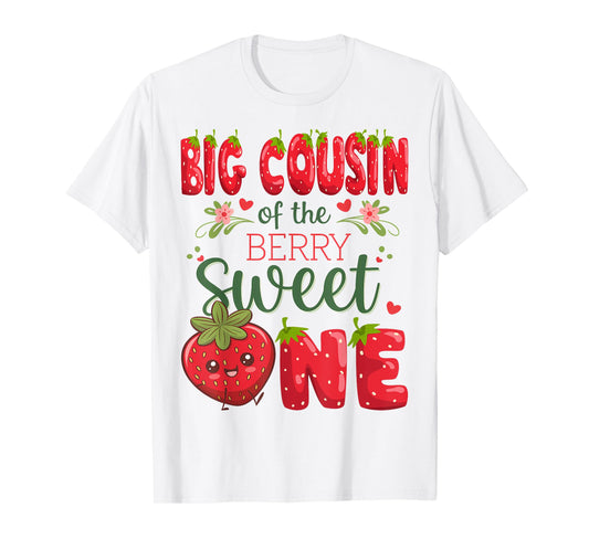Big Cousin Of The Berry Sweet One 1St Birthday Strawberry T-Shirt
