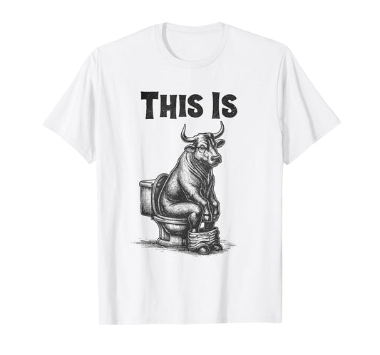 This is BullSheet Funny Cow Toilet Humor Jokes Men Women T-Shirt