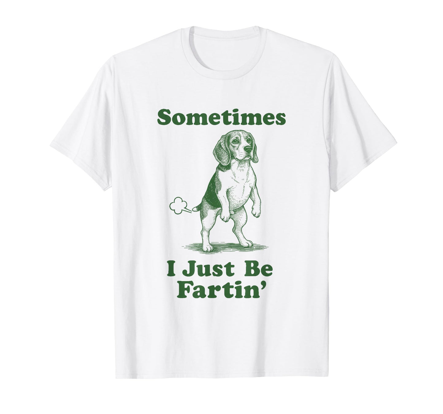 Sometimes I Just Be Fartin' Funny Beagle Fart Hound Dog T-Shirt