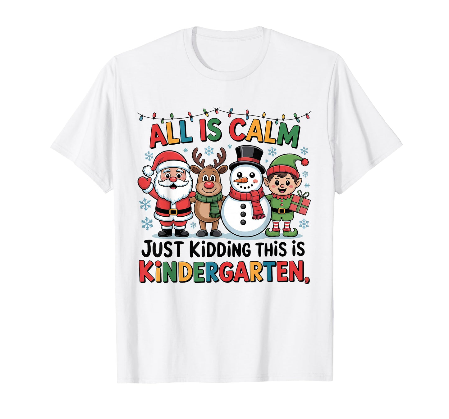 All is Calm Funny Xmas Kindergarten Christmas Season Teacher T-Shirt
