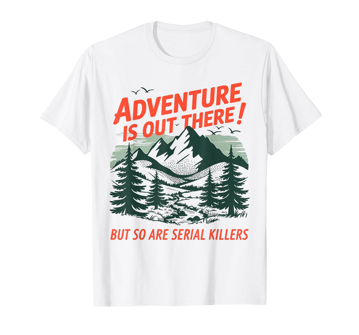 Adventure Is Out There But So Are Serial Killers Halloween T-Shirt