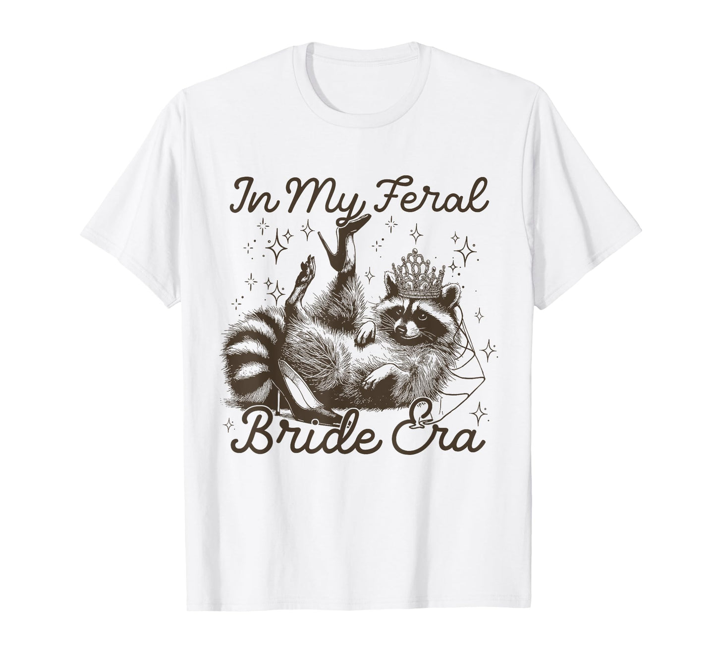 in My Feral Bride Era Funny Raccoon Bridal Meme Bachelorette T-Shirt