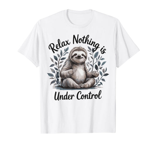 Relax Nothing Is Under Control T-Shirt