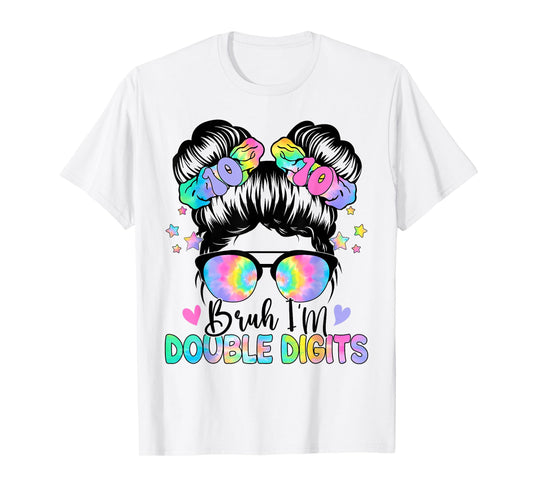 Bruh I'm Double Digits 10th Birthday 10 Year Old For Girl T-Shirt
