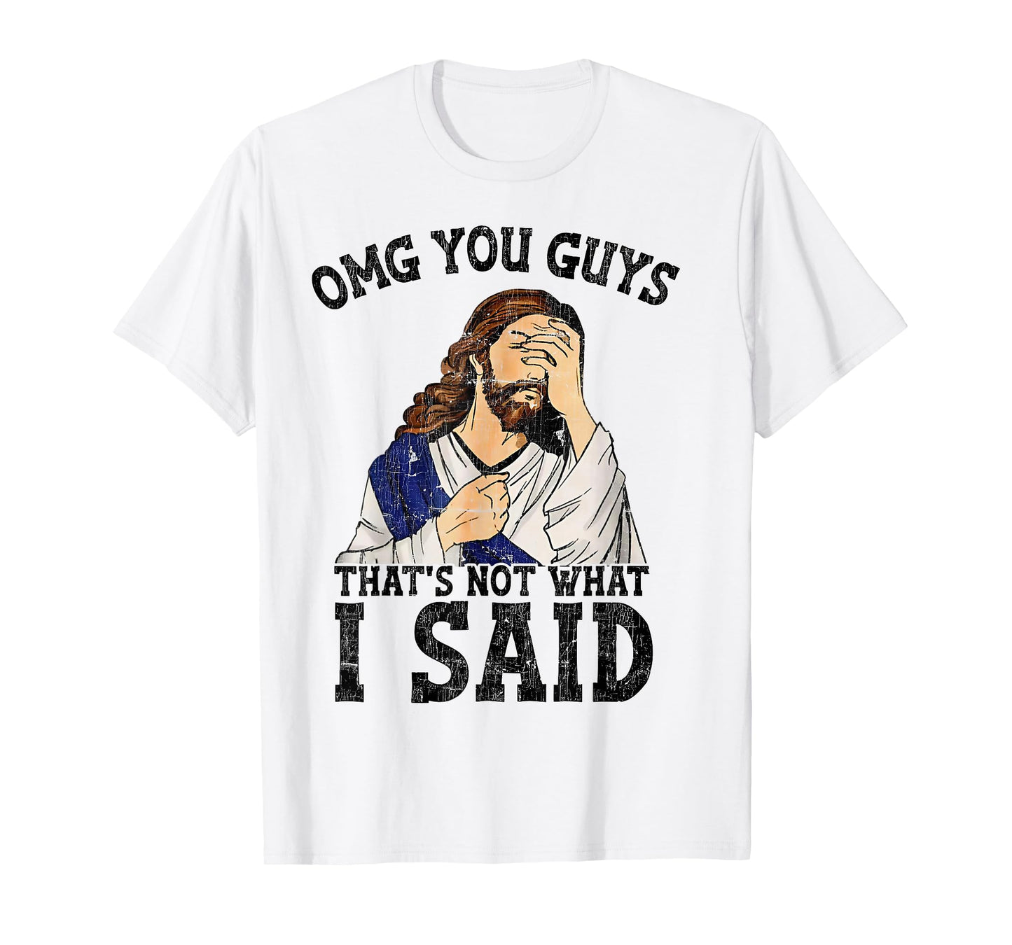 OMG You Guys That's Not What I Said T-Shirt