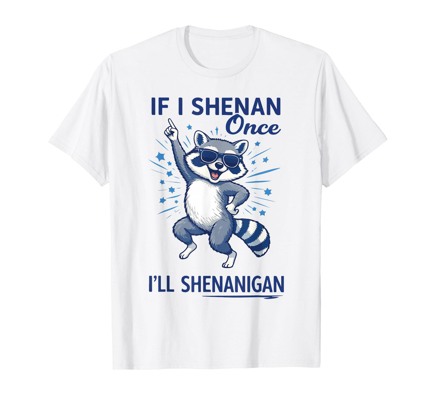 If I Shenan Once I’ll Shenanigan Raccoon St Patricks Outfit T-Shirt