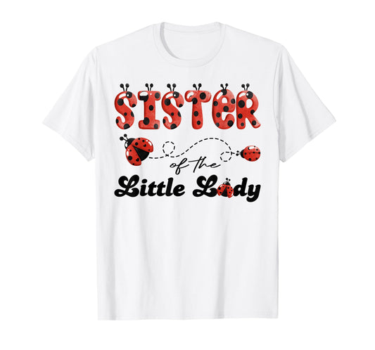 Sister of The Little Lady Birthday Girl Ladybug Lover T-Shirt