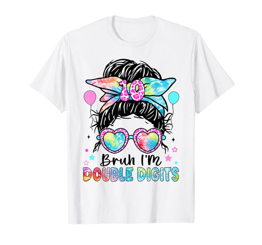 Bruh I'm Double Digits 10th Birthday 10 Year Old For Girl T-Shirt