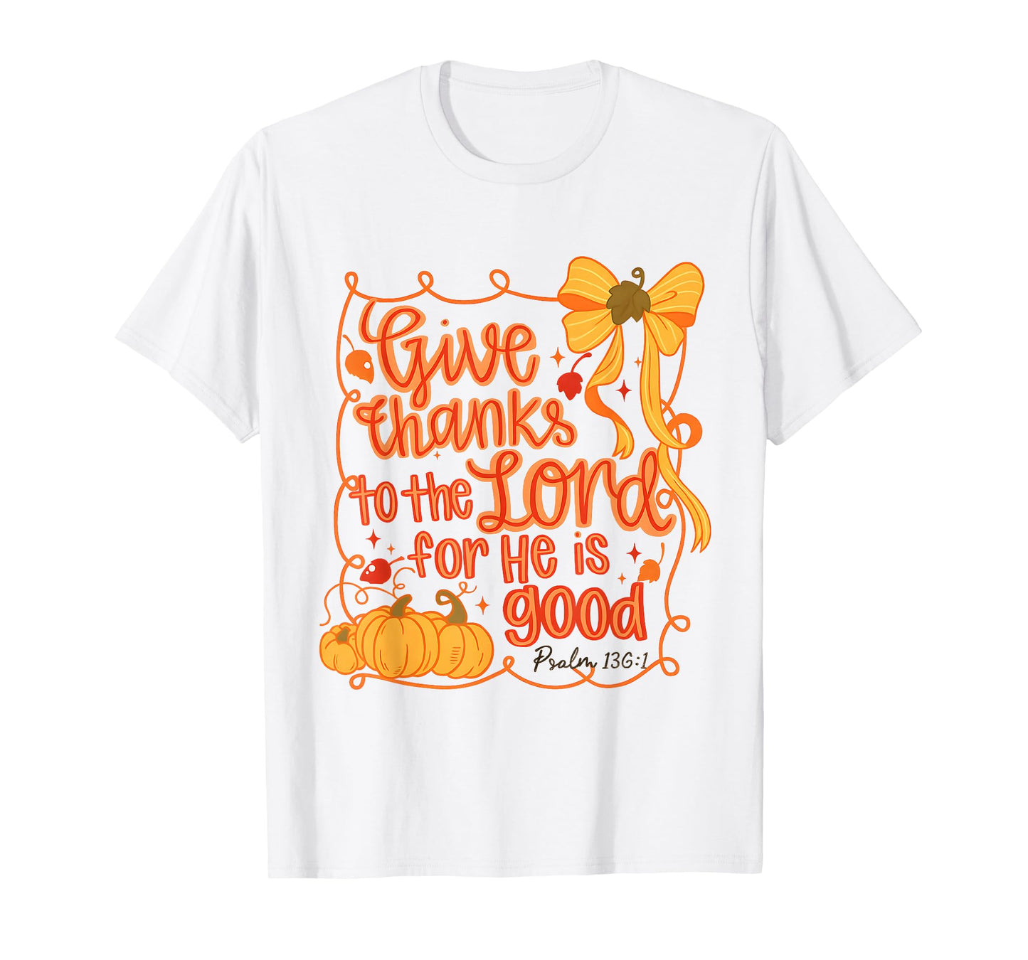 Pumpkin Coquette Give Thanks to The Lord for He is Good T-Shirt