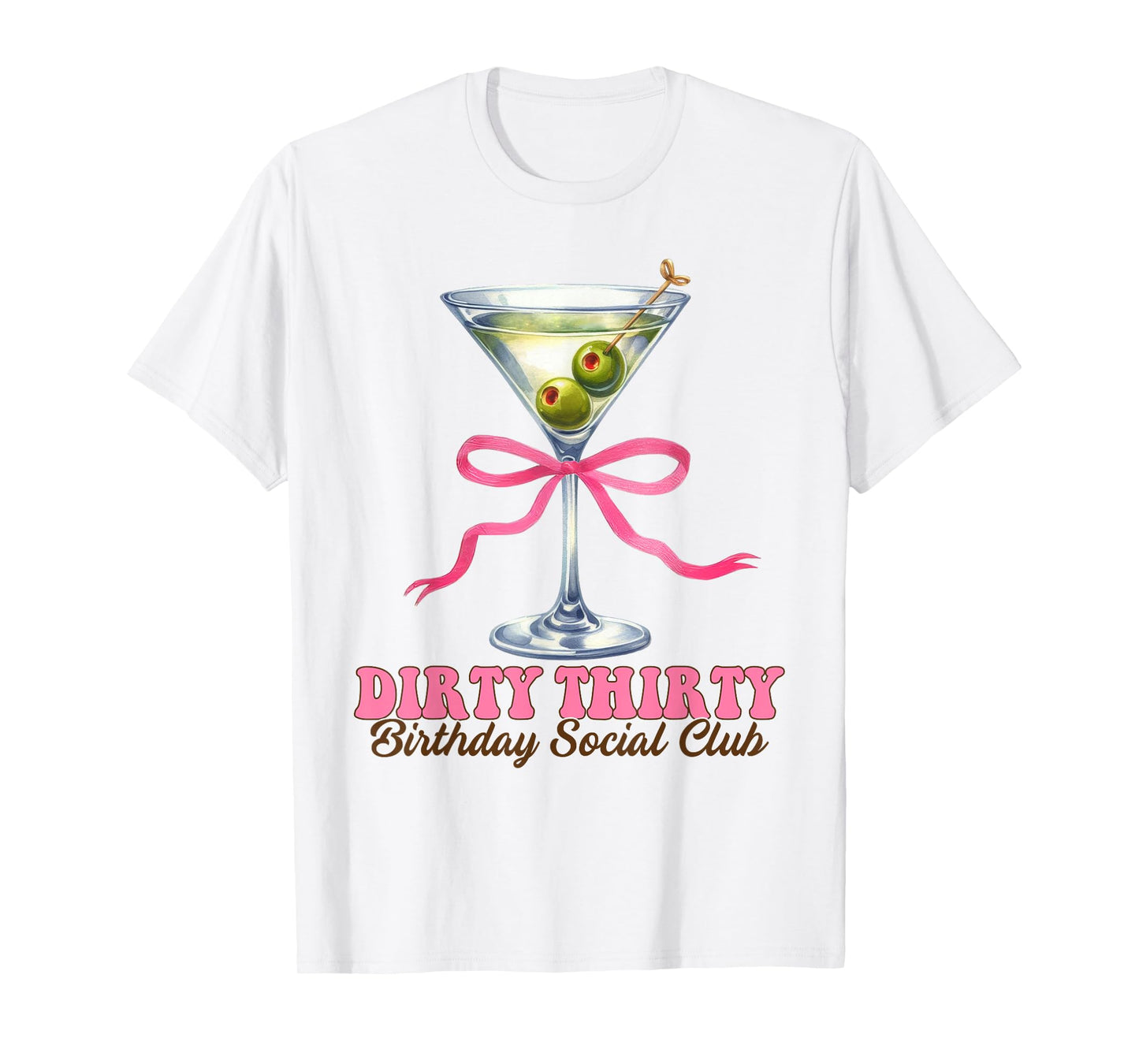 Dirty Martini Birthday Dirty Thirty Birthday Social Club Bow T-Shirt