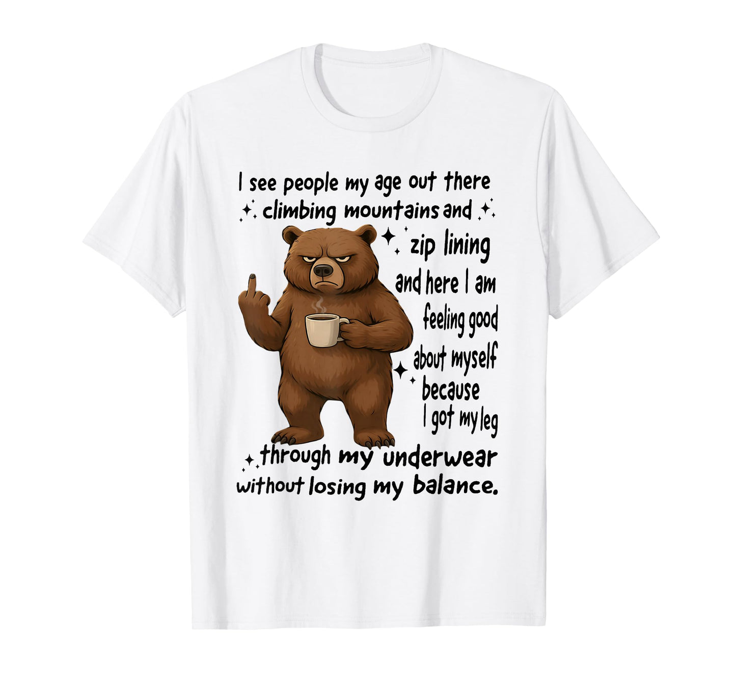 Bear I See People My Age Out There Climbing Mountains Funny T-Shirt