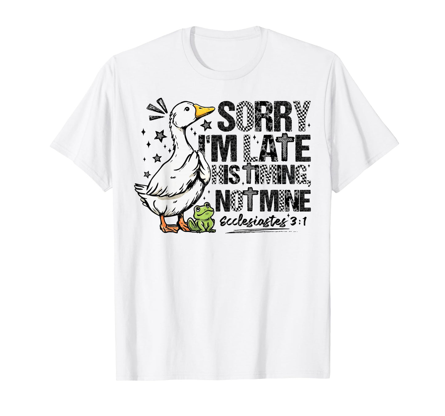 Sorry I'm Late Funny Goose Christian Bible Verse Faith Based T-Shirt