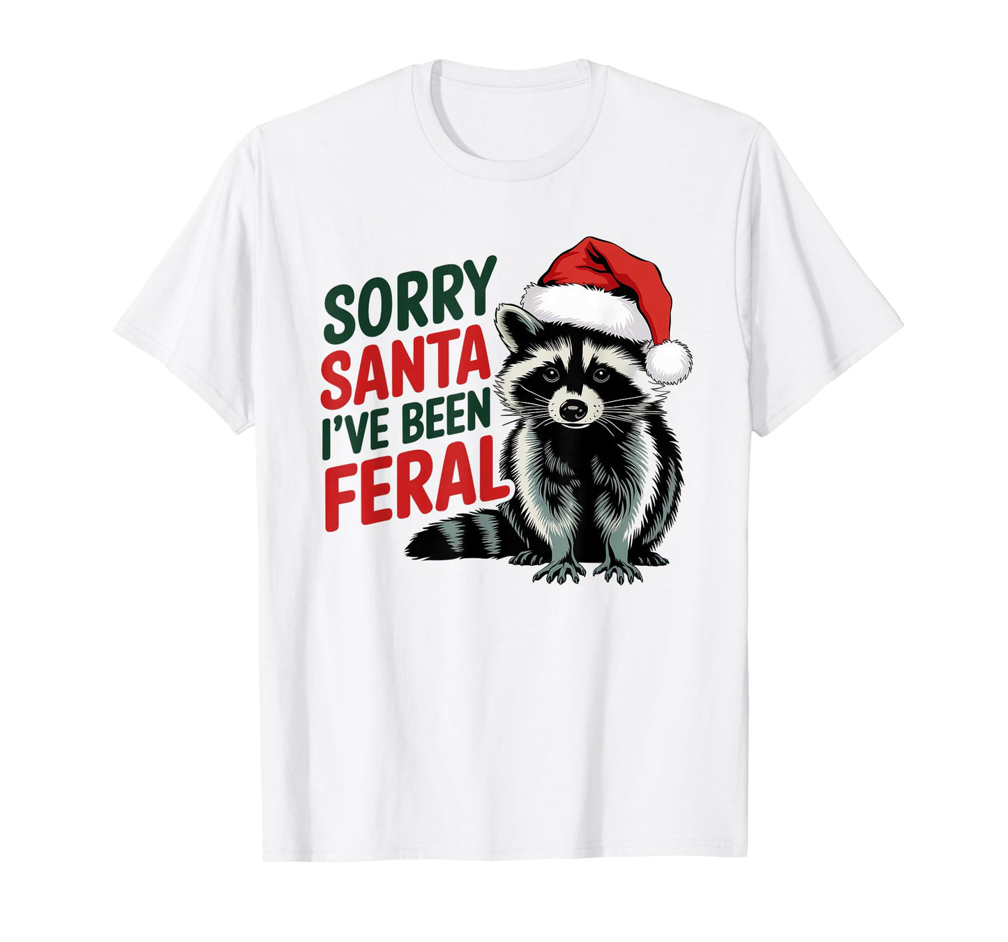 Sorry Santa I've Been Feral Funny Christmas Raccoon T-Shirt