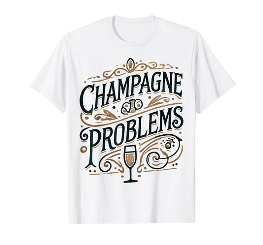 Champagne Problems French Drink Sparking Wine Champagne T-Shirt