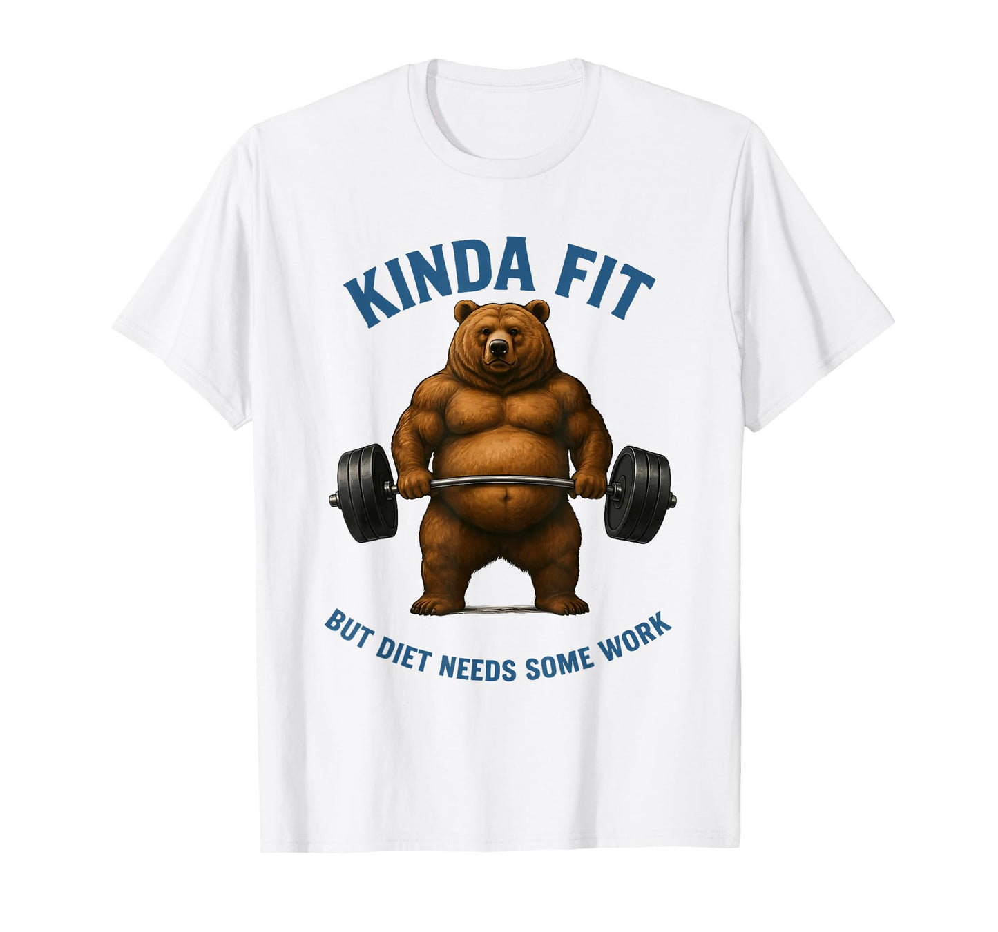 Kinda Fit But Diet Needs Some Work Bear Weightlifting Gym T-Shirt