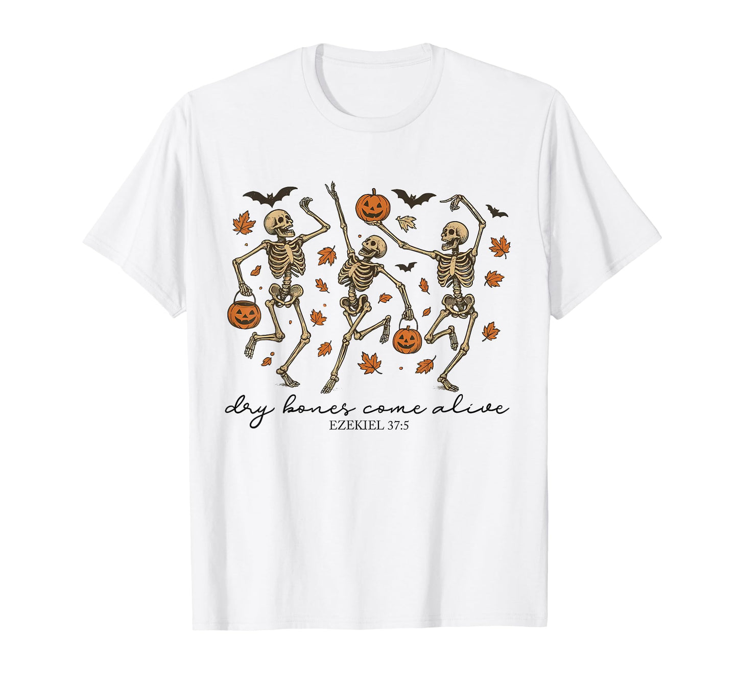 Dry Bones Come Alive Ezekiel 37:5 Funny Dancing Skeletons T-Shirt