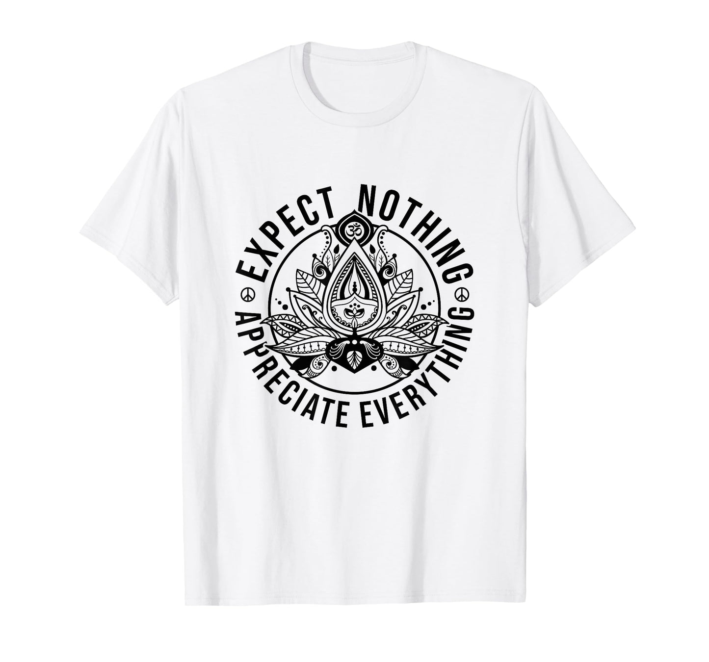 Expect Nothing Appreciate Everything Spiritual Lotus Yoga T-Shirt