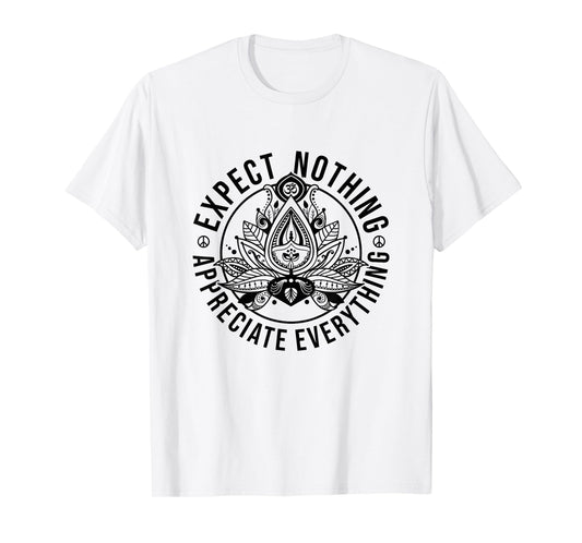 Expect Nothing Appreciate Everything Spiritual Lotus Yoga T-Shirt