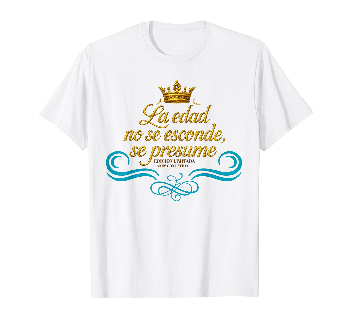 Age is Not Hidden It’s Flaunted Birthday Royal for Women T-Shirt