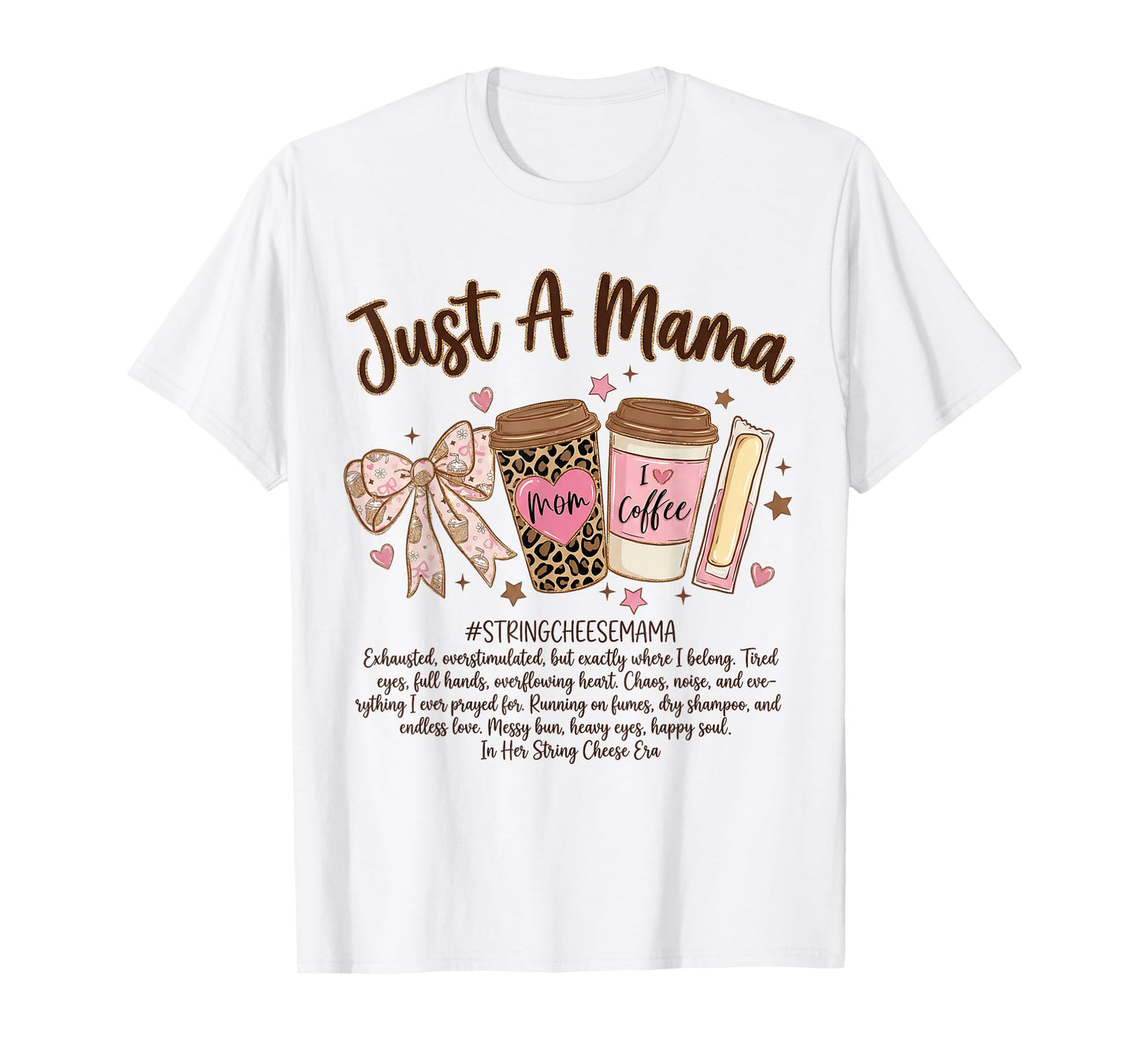 Just A Mama String Cheese Era Coffee Mother Day Coquette Bow T-Shirt